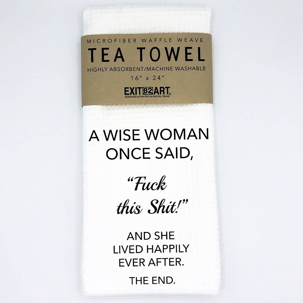 A Wise Woman Once Said - Microfiber Waffle Weave Tea Towel
