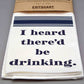 I heard there'd be drinking - 16" x 24" Waffle Weave Towel